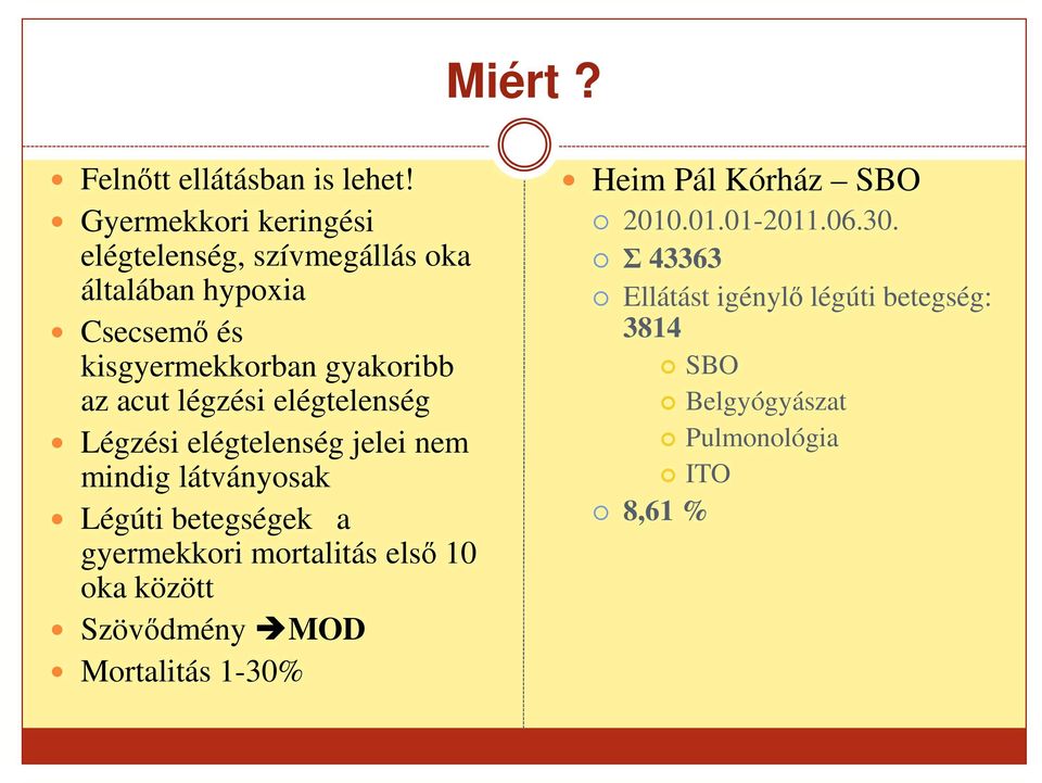 acut légzési elégtelenség Légzési elégtelenség jelei nem mindig látványosak Légúti betegségek a gyermekkori