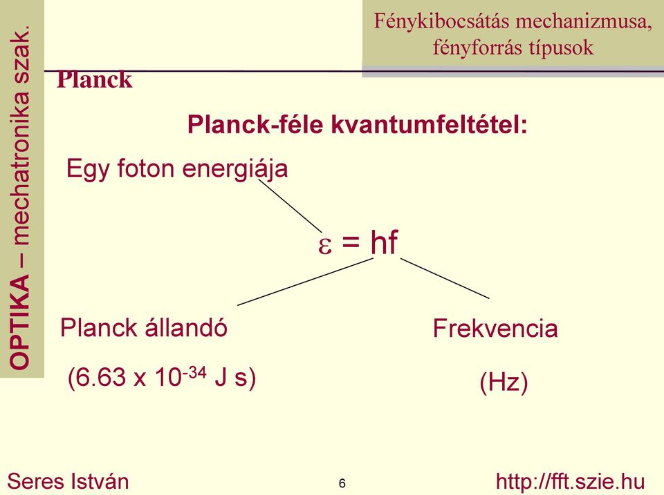 63 x 10-34 J s) Planck-féle