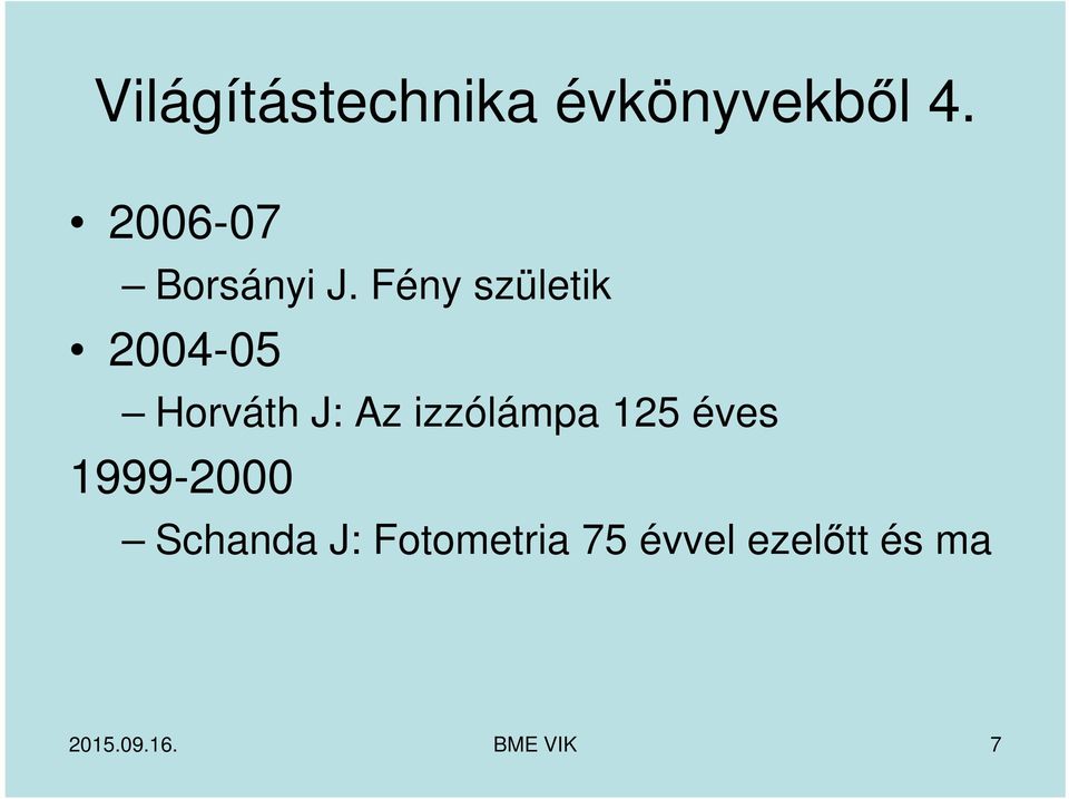 Fény születik 2004-05 Horváth J: Az izzólámpa