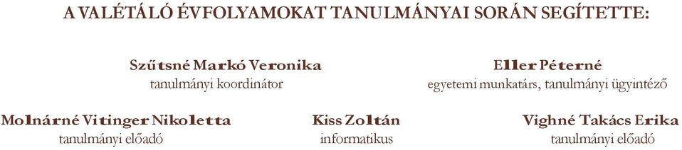 munkatárs, tanulmányi ügyintéző Molnárné Vitinger Nikoletta Kiss