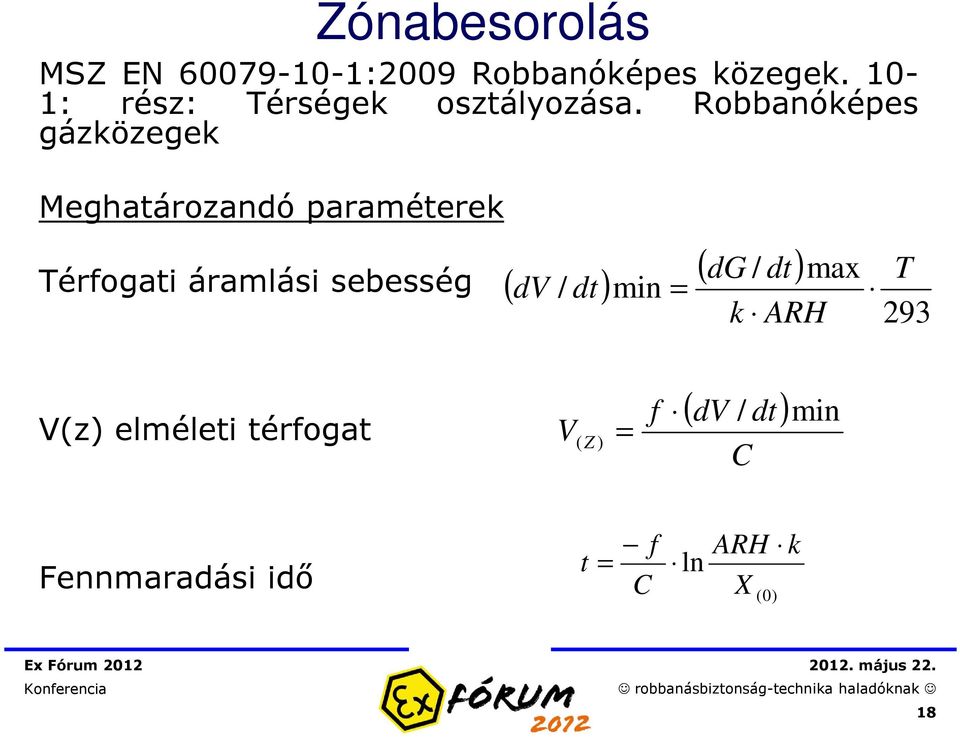 Robbanóképes gázközegek Meghatározandó paraméterek Térfogati áramlási