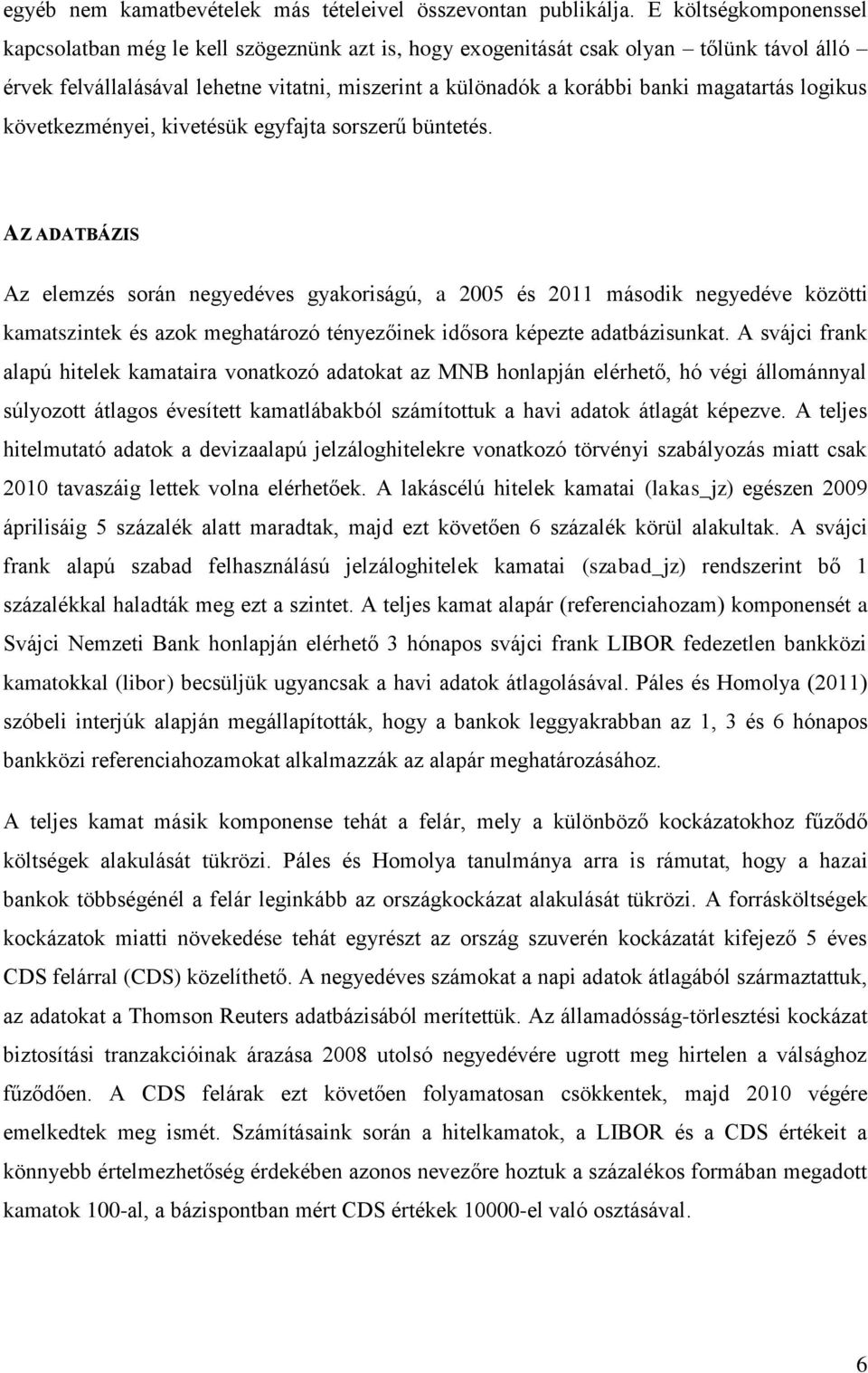 magatartás logikus következményei, kivetésük egyfajta sorszerű büntetés.
