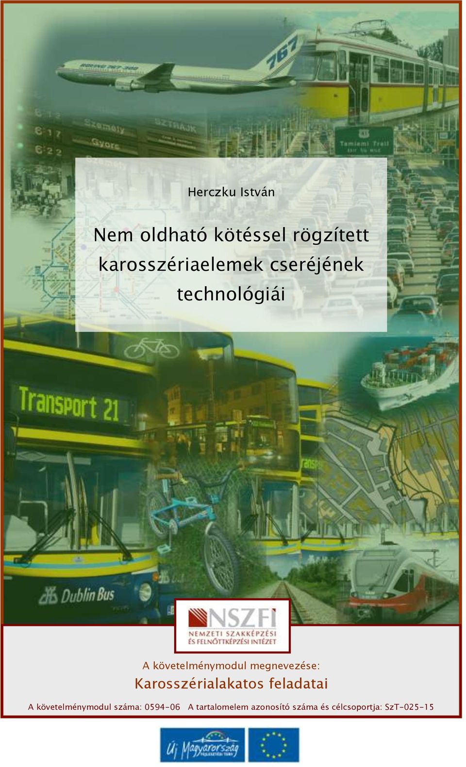 megnevezése: Karosszérialakatos feladatai A követelménymodul