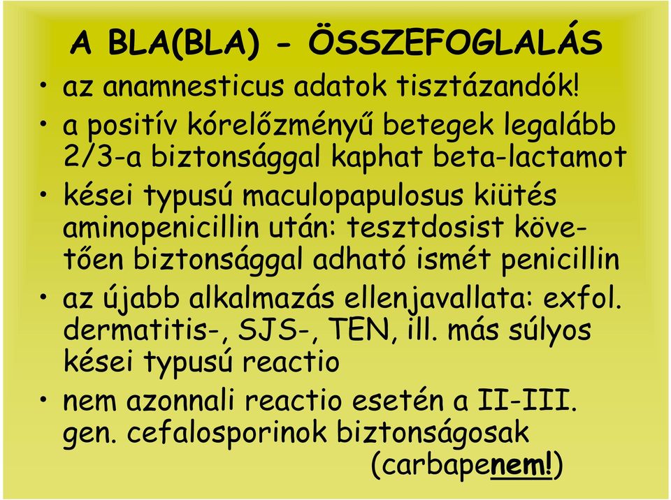 kiütés aminopenicillin után: tesztdosist követıen biztonsággal adható ismét penicillin az újabb alkalmazás