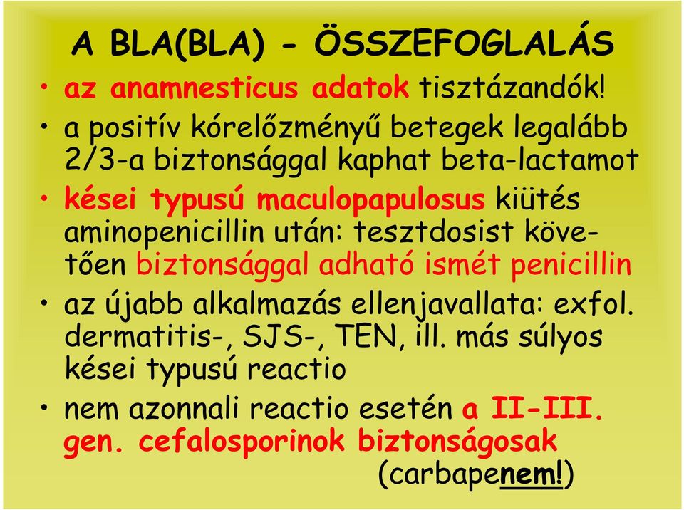 kiütés aminopenicillin után: tesztdosist követıen biztonsággal adható ismét penicillin az újabb alkalmazás