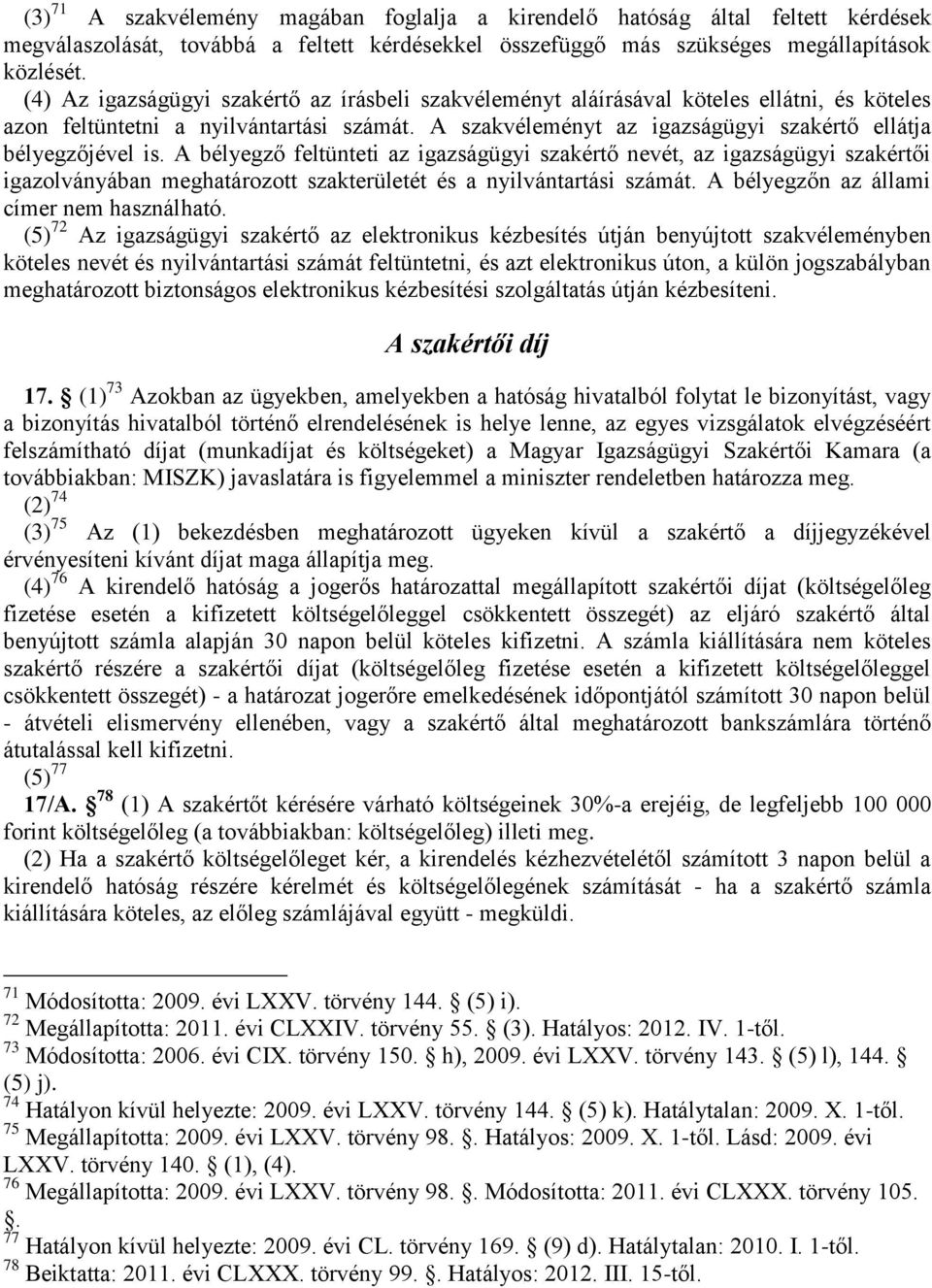 A szakvéleményt az igazságügyi szakértő ellátja bélyegzőjével is.