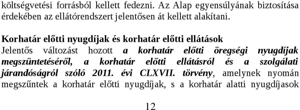 Korhatár előtti nyugdíjak és korhatár előtti ellátások Jelentős változást hozott a korhatár előtti öregségi