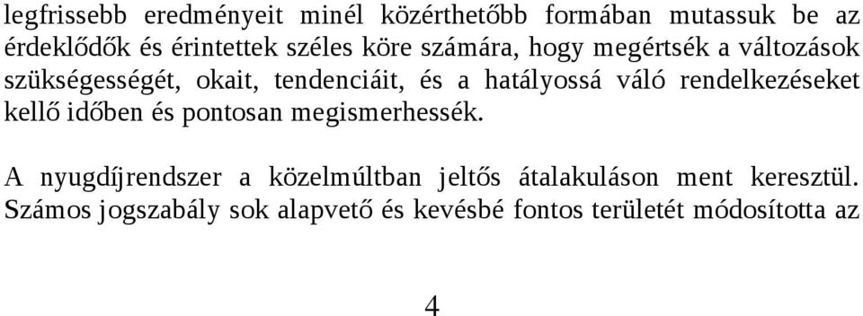 rendelkezéseket kellő időben és pontosan megismerhessék.