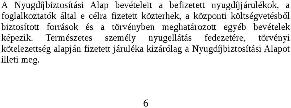 meghatározott egyéb bevételek képezik.