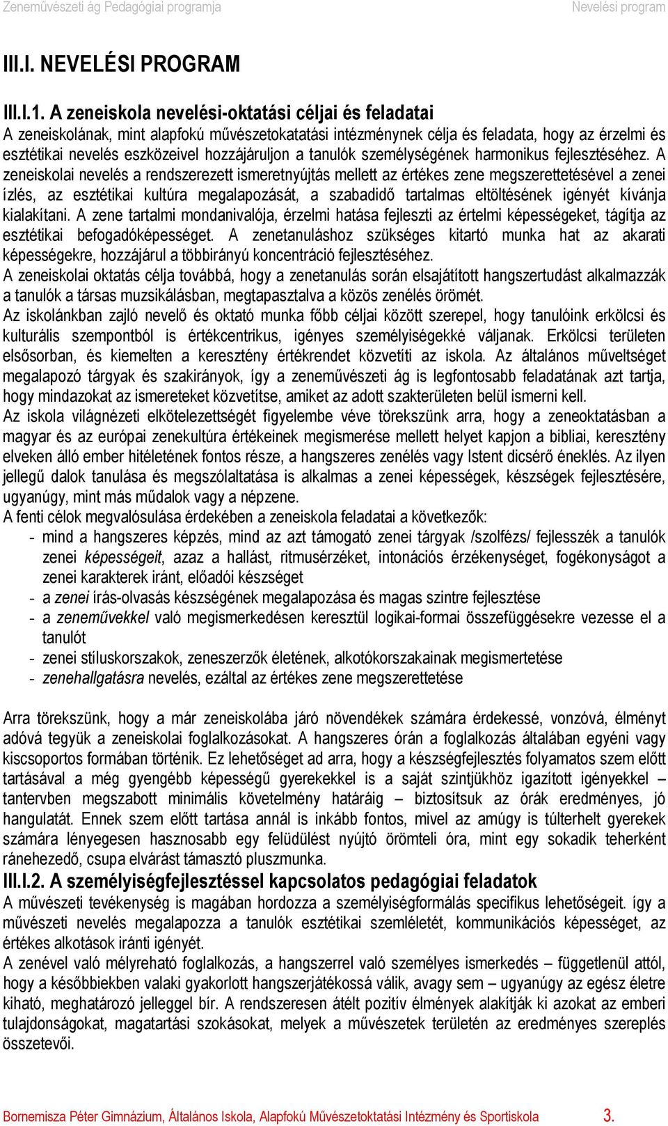 tanulók személységének harmonikus fejlesztéséhez.