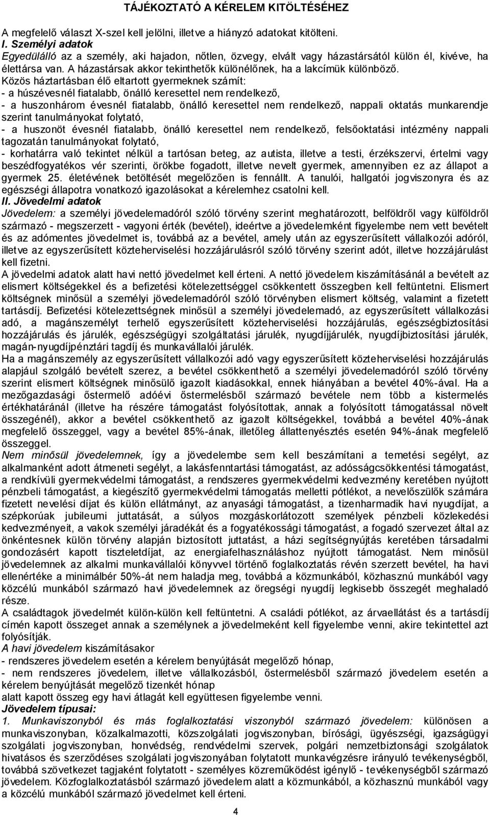 A házastársak akkor tekinthetők különélőnek, ha a lakcímük különböző.