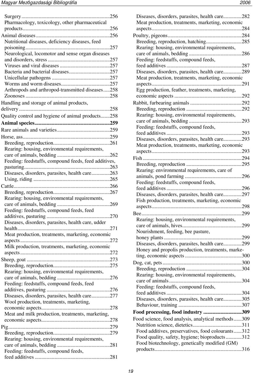 ..257 Worms and worm diseases...257 Arthropods and arthropod-transmitted diseases...258 Zoonoses...258 Handling and storage of animal products, delivery.
