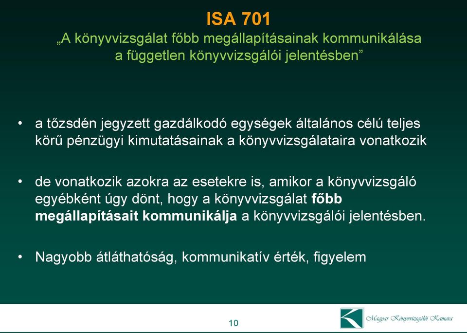 vonatkozik de vonatkozik azokra az esetekre is, amikor a könyvvizsgáló egyébként úgy dönt, hogy a