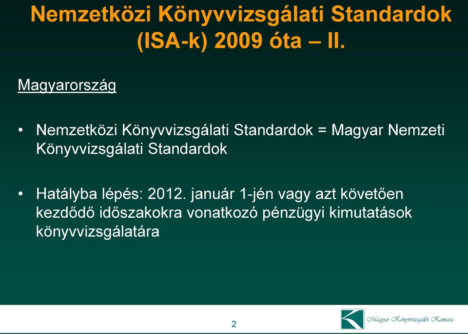 Könyvvizsgálati Standardok Hatályba lépés: 2012.