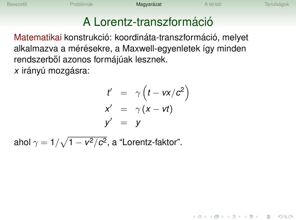 Maxwell-egyenletek így minden rendszerből azonos formájúak lesznek.