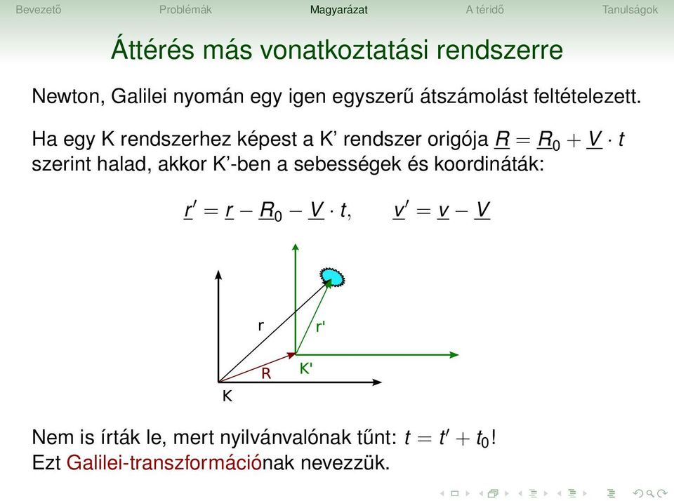 Ha egy K rendszerhez képest a K rendszer origója R = R 0 + V t szerint halad, akkor K