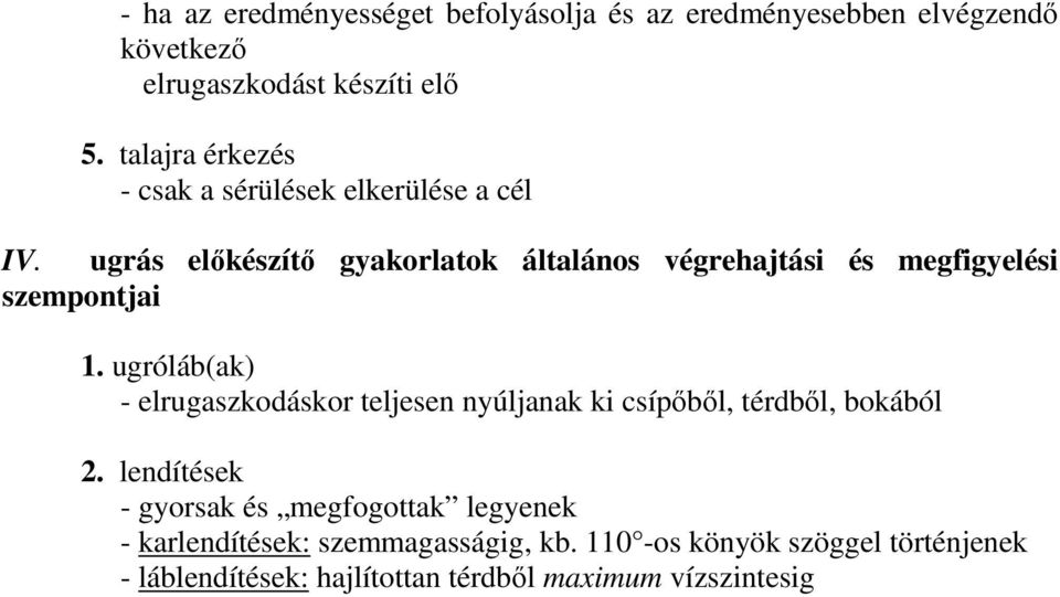 ugrás előkészítő gyakorlatok általános végrehajtási és megfigyelési szempontjai 1.