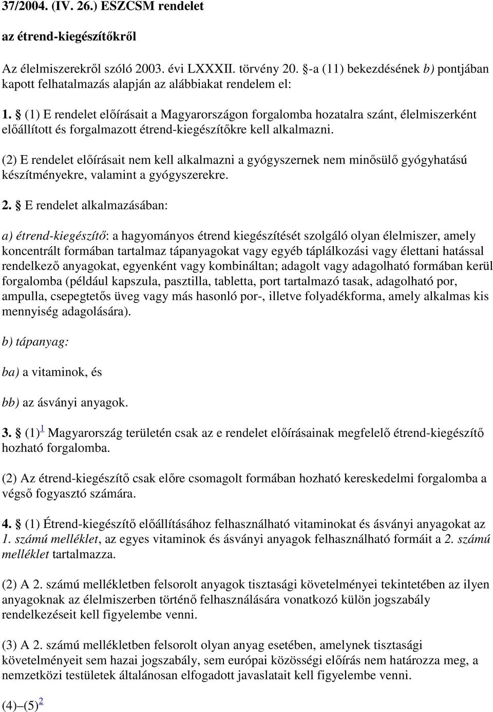 37/ (IV. ) ESzCsM rendelet az étrend-kiegészítőkről - Hatályos Jogszabályok Gyűjteménye