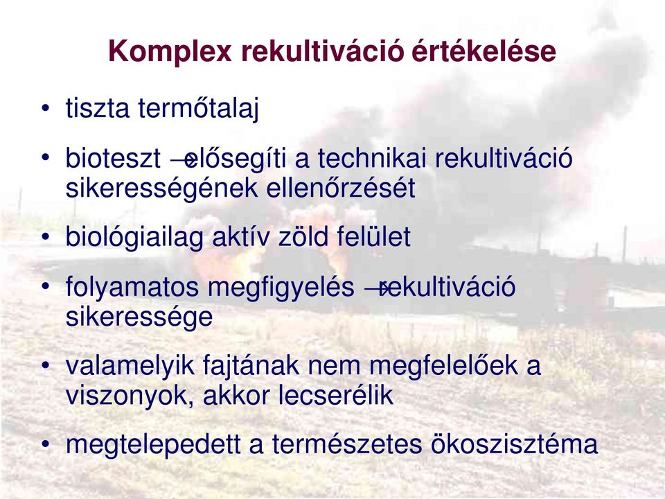 felület folyamatos megfigyelés rekultiváció sikeressége valamelyik fajtának