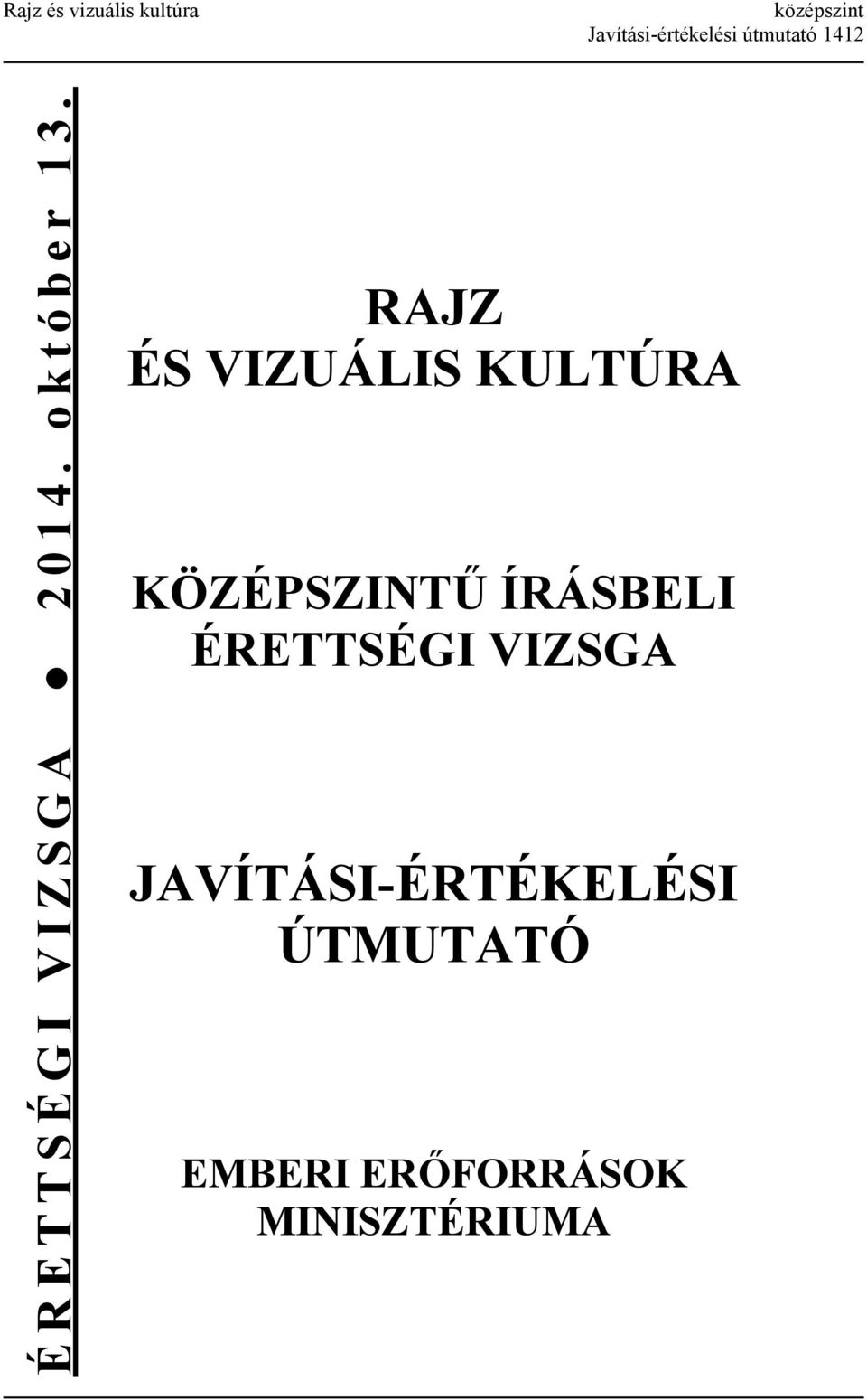 RAJZ ÉS VIZUÁLIS KULTÚRA KÖZÉPSZINTŰ ÍRÁSBELI