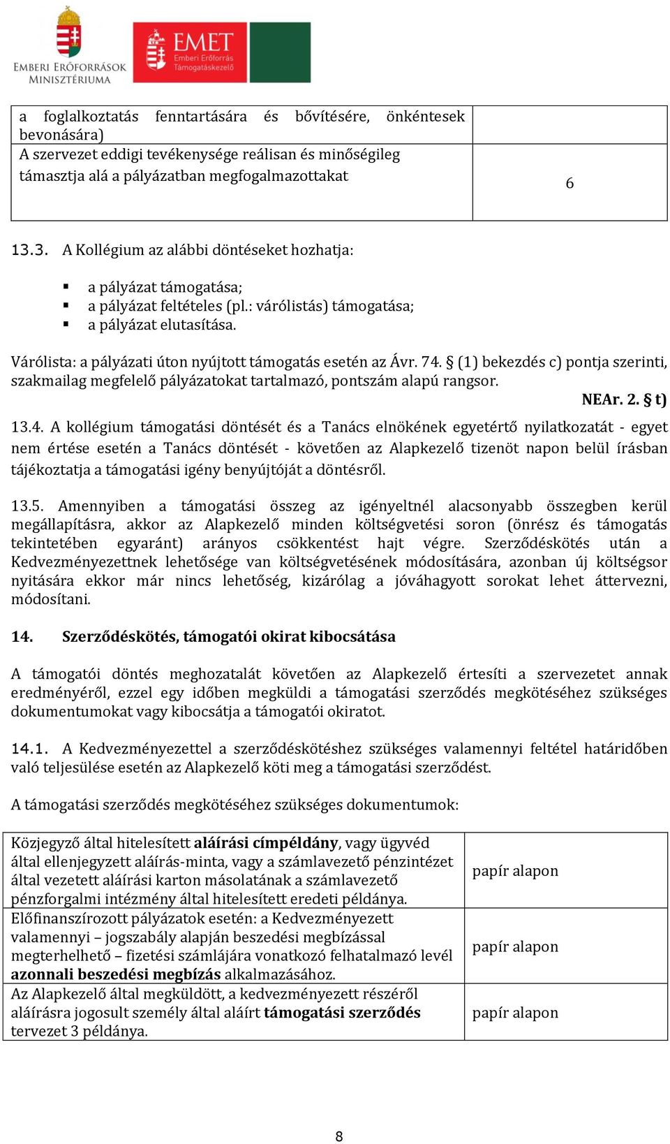 Várólista: a pályázati úton nyújtott támogatás esetén az Ávr. 74.