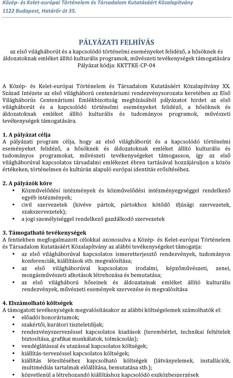 Század Intézete az első világháború centenáriumi rendezvénysorozata keretében az Első Világháborús Centenáriumi Emlékbizottság megbízásából pályázatot hirdet az első világháborút és a kapcsolódó