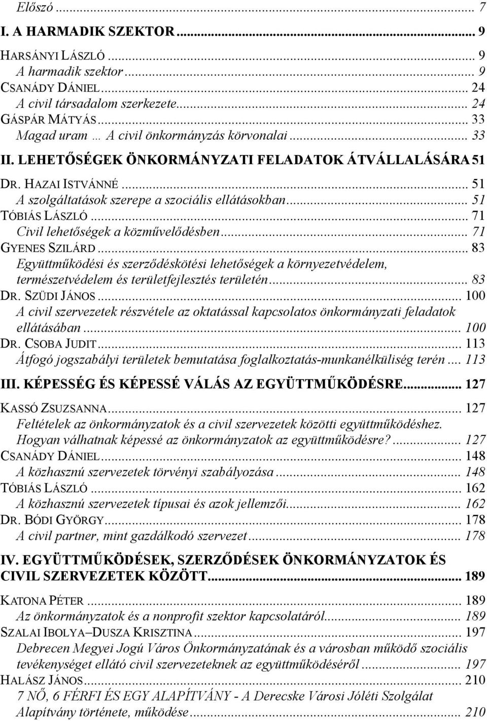 .. 51 TÓBIÁS LÁSZLÓ... 71 Civil lehetőségek a közművelődésben... 71 GYENES SZILÁRD.