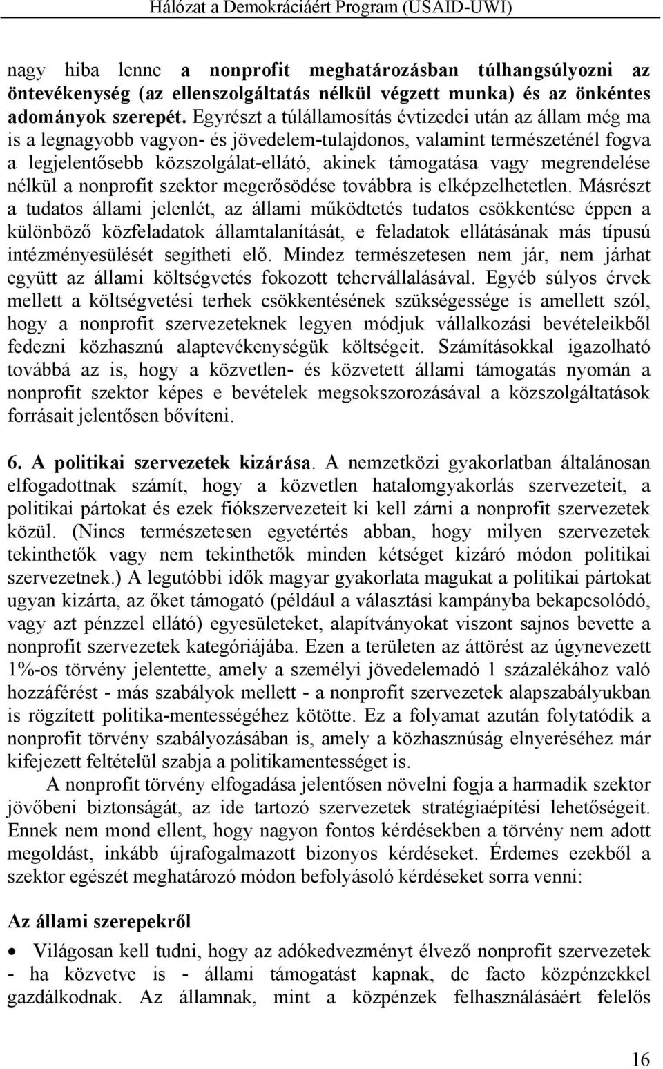 megrendelése nélkül a nonprofit szektor megerősödése továbbra is elképzelhetetlen.
