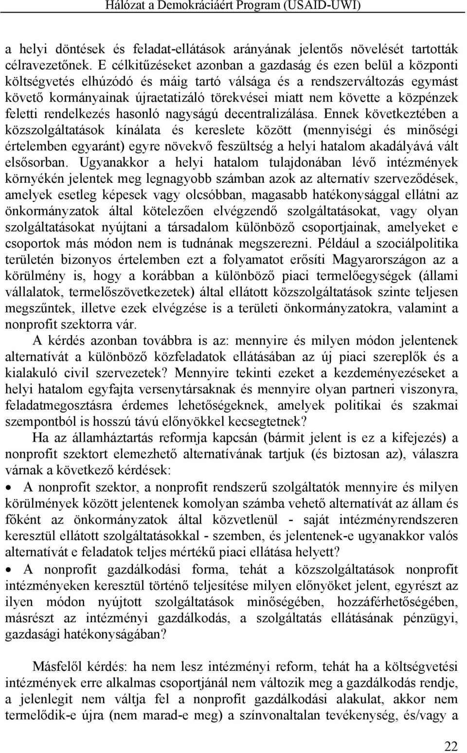 közpénzek feletti rendelkezés hasonló nagyságú decentralizálása.