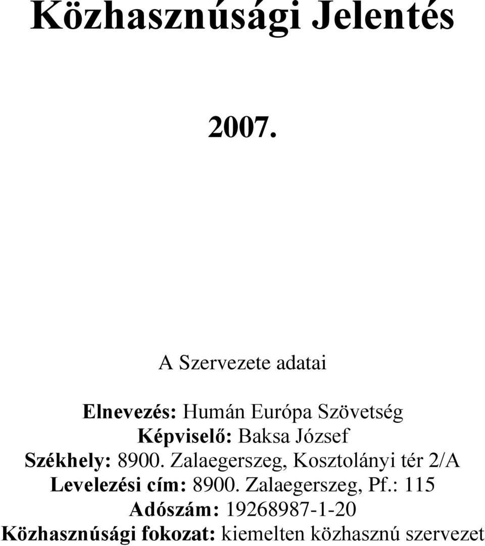 Baksa József Székhely: 8900.