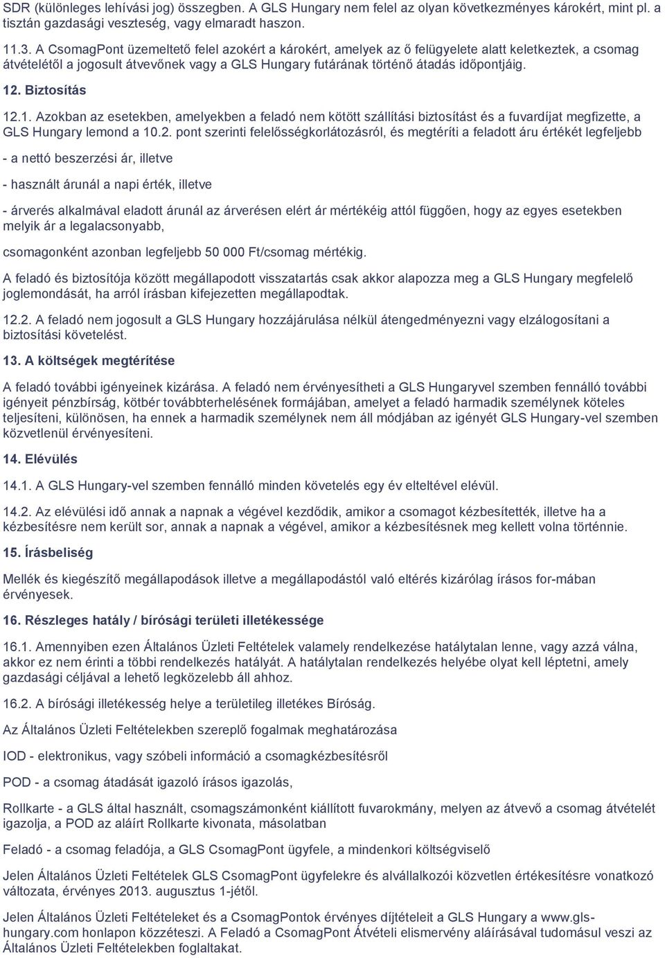 A GLS kizárólag bérmentesített csomagokat továbbít, azaz a Feladó fizeti  minden esetben a szolgáltatás díjait. - PDF Ingyenes letöltés