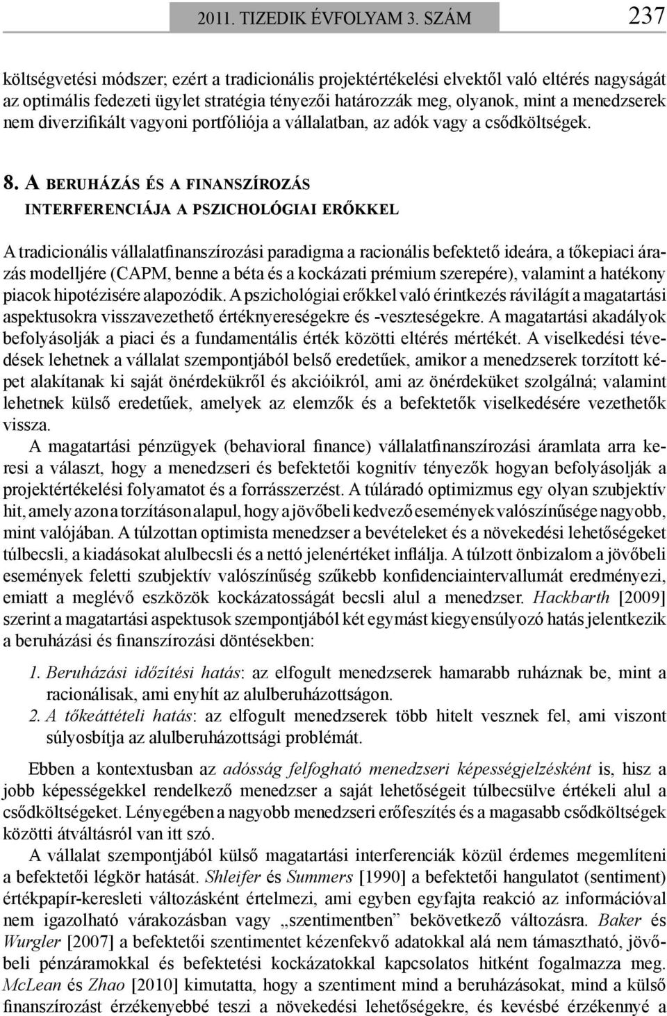 diverzifikált vagyoni portfóliója a vállalatban, az adók vagy a csődköltségek. 8.