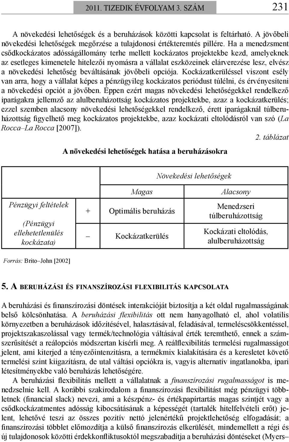 növekedési lehetőség beváltásának jövőbeli opciója.