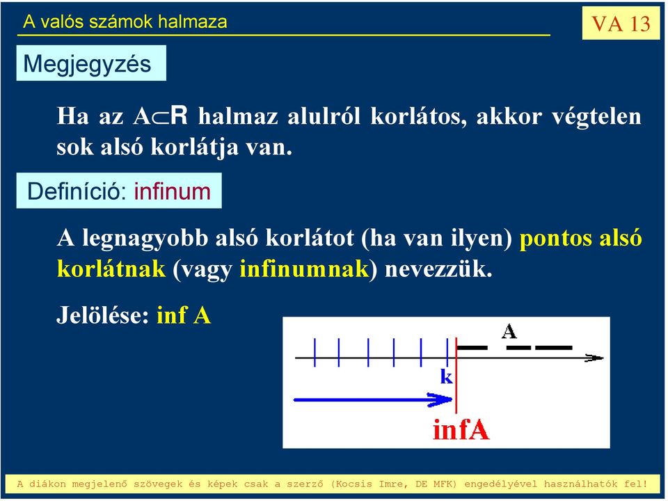 Definíció: infinum A legnagyobb alsó korlátot (ha van