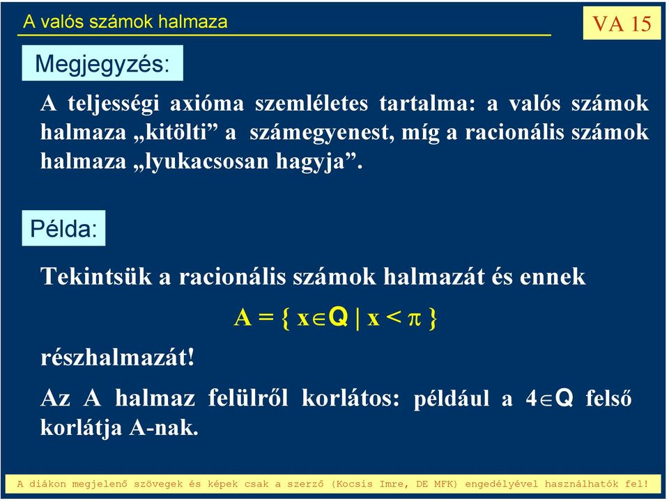 hagyja. Példa: Tekintsük a racionális számok halmazát és ennek részhalmazát!