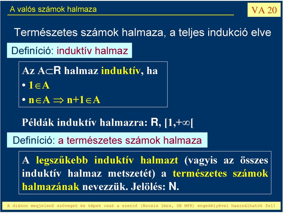 [ Definíció: a természetes számok halmaza A legszűkebb induktív halmazt (vagyis az