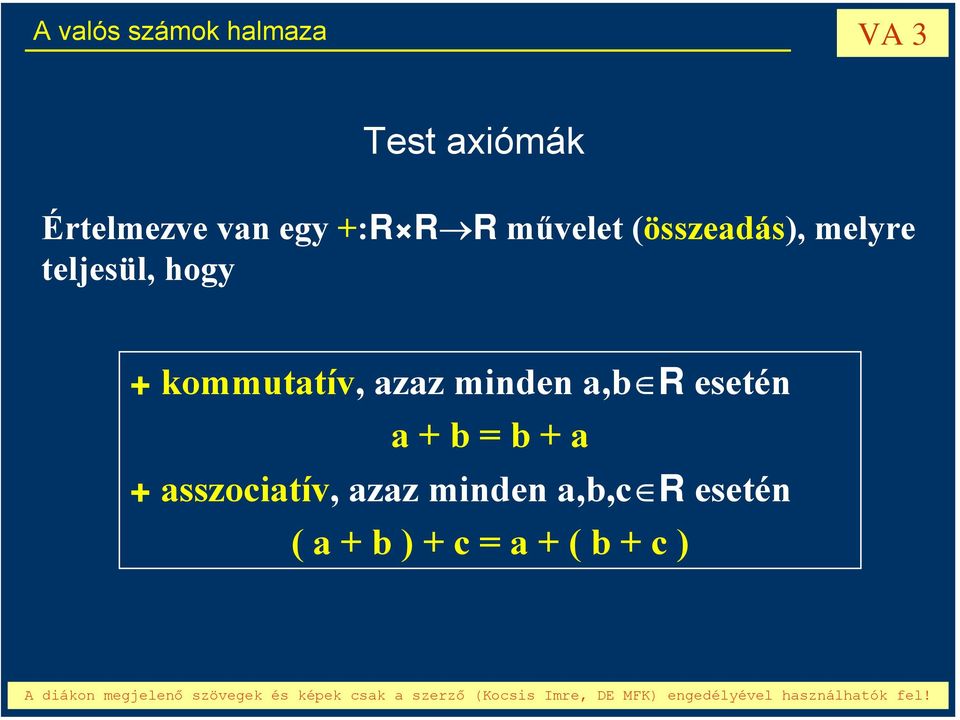 azaz minden a,b R esetén a + b = b + a +