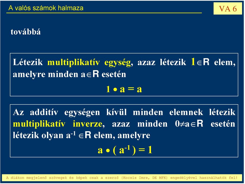 kívül minden elemnek létezik multiplikatív inverze, azaz