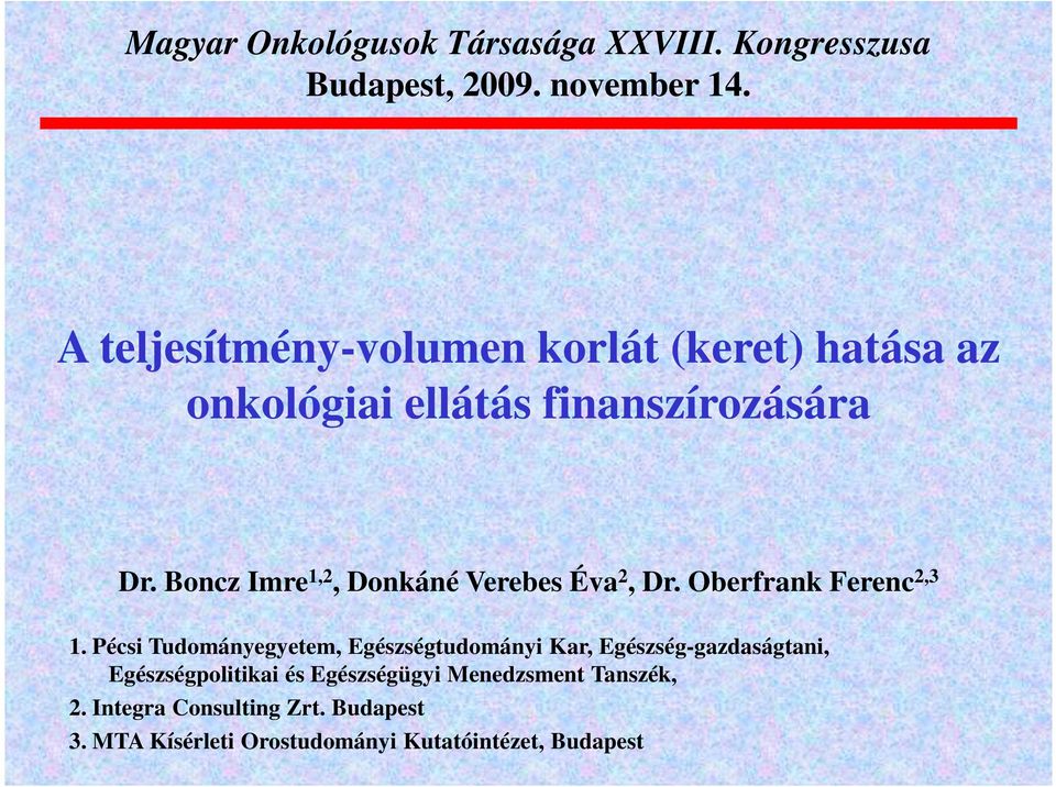 Boncz Imre 1,2, Donkáné Verebes Éva 2, Dr. Oberfrank Ferenc 2,3 1.