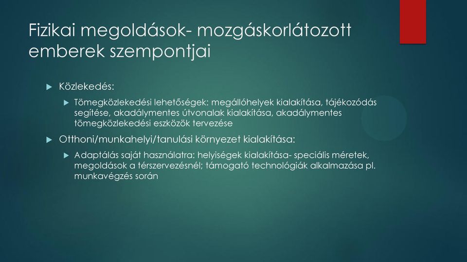 tömegközlekedési eszközök tervezése Otthoni/munkahelyi/tanulási környezet kialakítása: Adaptálás saját