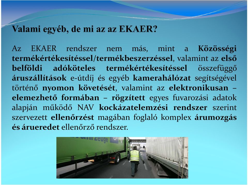 nyomon követését, valamint az elektronikusan elemezhető formában rögzített egyes fuvarozási adatok alapján működő