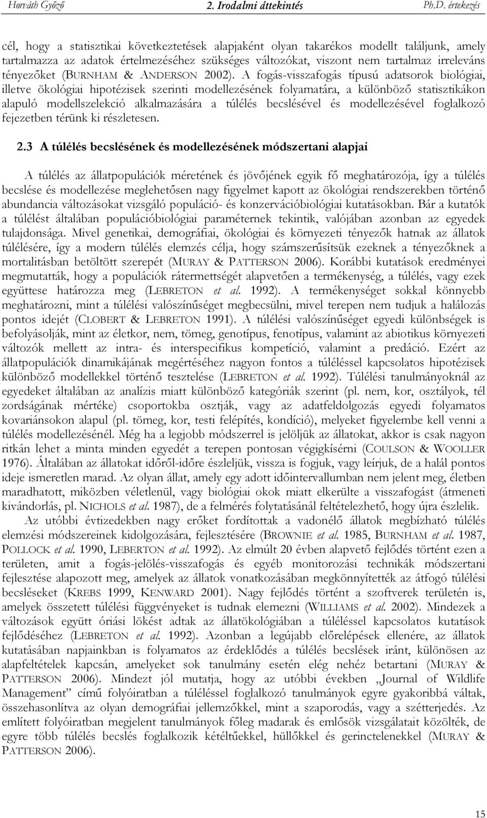 tényezıket (BURNHAM & ANDERSON 2002).