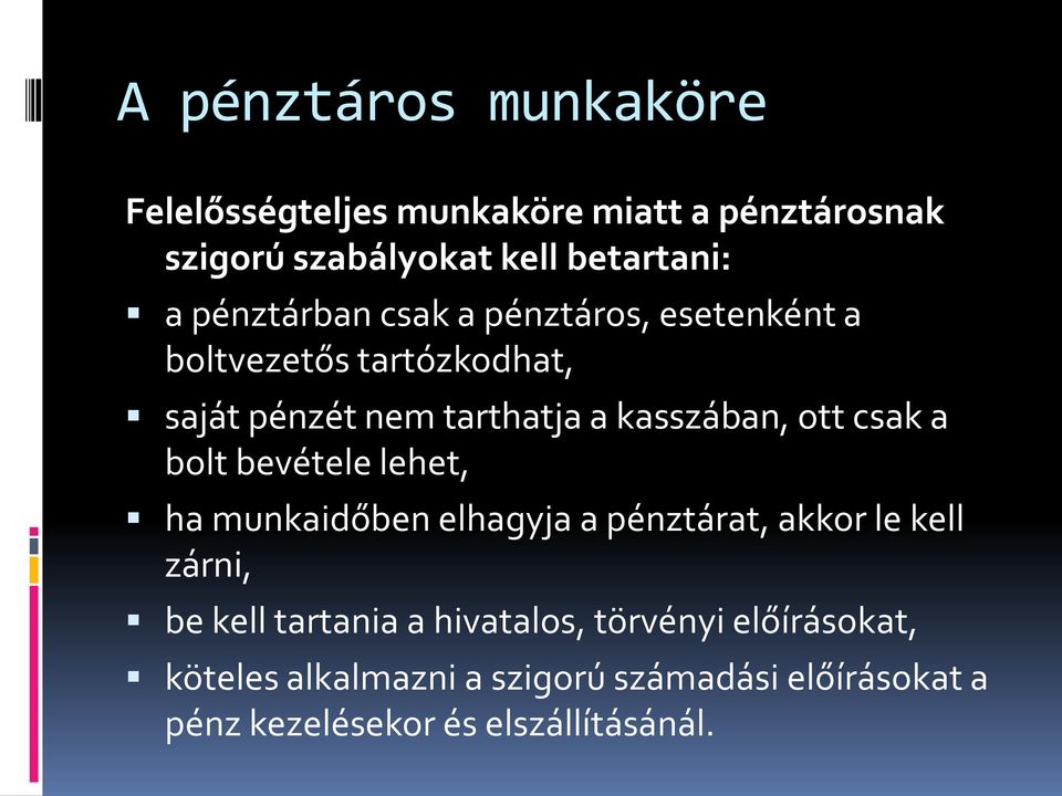 csak a bolt bevétele lehet, ha munkaidőben elhagyja a pénztárat, akkor le kell zárni, be kell tartania a