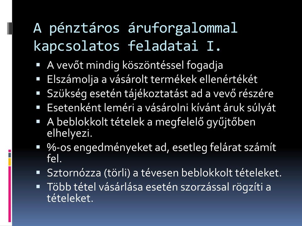 ad a vevő részére Esetenként leméri a vásárolni kívánt áruk súlyát A beblokkolt tételek a megfelelő gyűjtőben