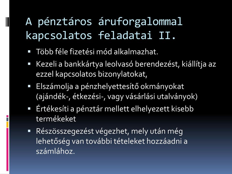 pénzhelyettesítő okmányokat (ajándék-, étkezési-, vagy vásárlási utalványok) Értékesíti a pénztár