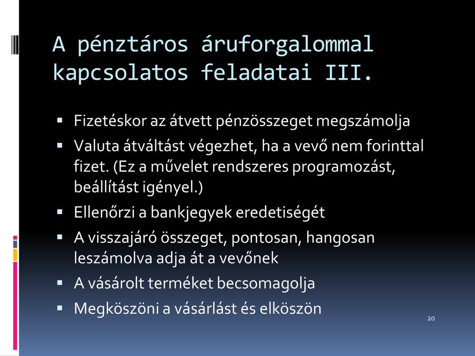 fizet. (Ez a művelet rendszeres programozást, beállítást igényel.