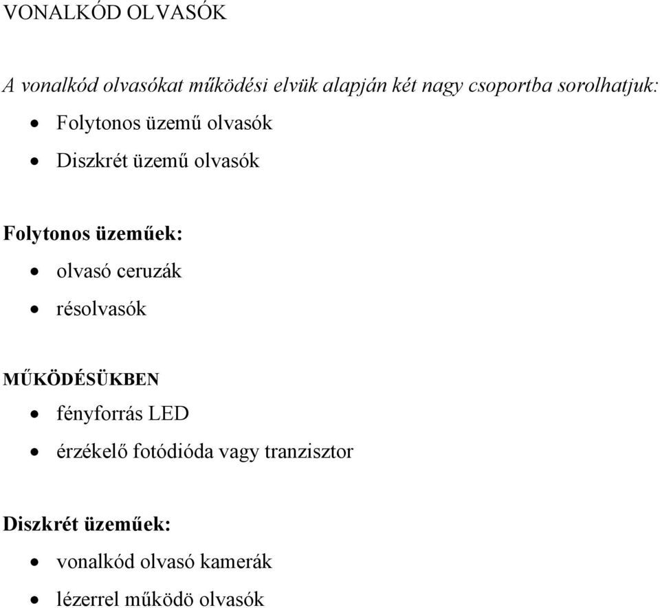 Folytonos üzeműek: olvasó ceruzák résolvasók MŰKÖDÉSÜKBEN fényforrás LED