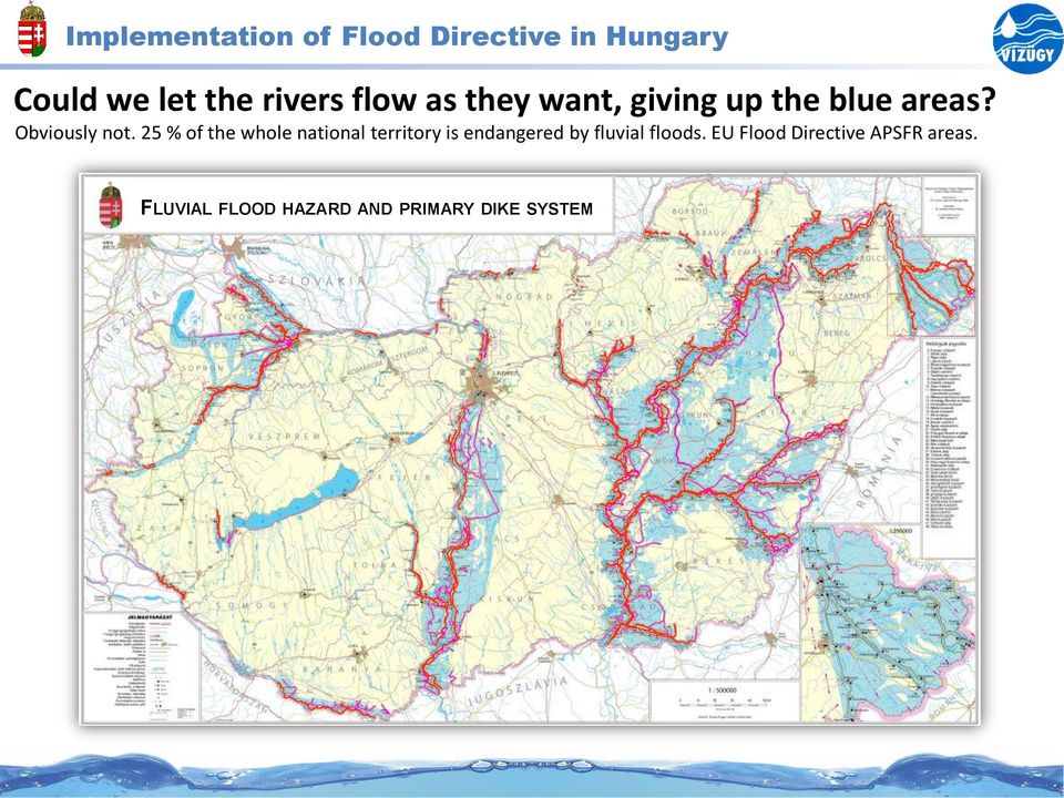 25 % of the whole national territory is endangered by fluvial floods.