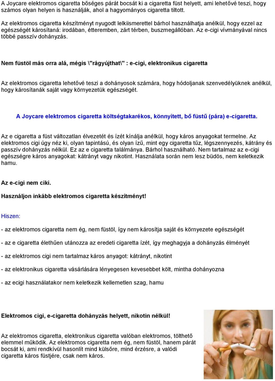 Az e-cigi vívmányával nincs többé passzív dohányzás.