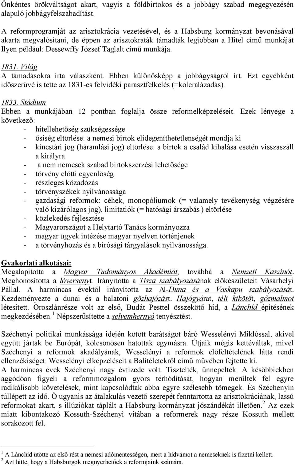 József Taglalt című munkája. 1831. Világ A támadásokra írta válaszként. Ebben különösképp a jobbágyságról írt. Ezt egyébként időszerűvé is tette az 1831-es felvidéki parasztfelkelés (=koleralázadás).